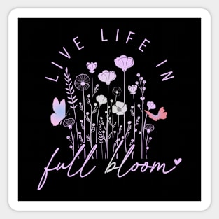 Live Life In Full Bloom Spring Design 1 Sticker